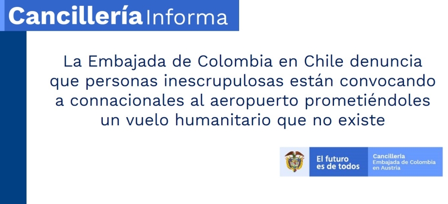 La Embajada de Colombia en Chile denuncia que personas inescrupulosas están convocando a connacionales al aeropuerto prometiéndoles un vuelo humanitario que no existe