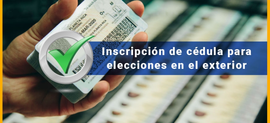 Conozca cómo inscribir su Cédula de Ciudadanía para las elecciones en el exterior