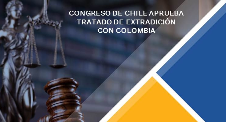 CONGRESO DE CHILE APRUEBA TRATADO DE EXTRADICIÓN CON COLOMBIA